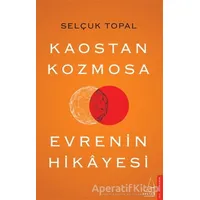 Kaostan Kozmosa Evrenin Hikayesi - Selçuk Topal - Destek Yayınları