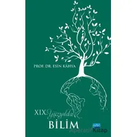 19. Yüzyılda Bilim - Esin Kahya - Nobel Akademik Yayıncılık