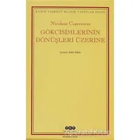 Gökcisimlerinin Dönüşleri Üzerine - Nicolaus Copernicus - Yapı Kredi Yayınları