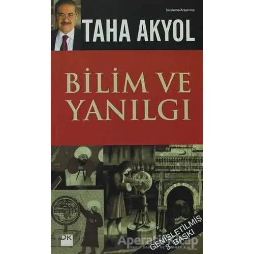 Bilim ve Yanılgı - Taha Akyol - Doğan Kitap