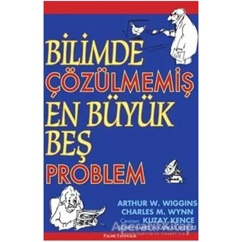 Bilimde Çözülmemiş En Büyük Beş Problem - Charles M. Wynn - Palme Yayıncılık