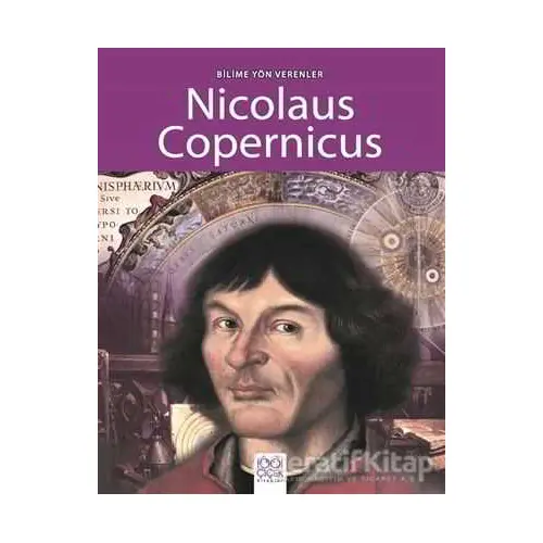 Bilime Yön Verenler - Nicolaus Copernicus - Sarah Ridley - 1001 Çiçek Kitaplar