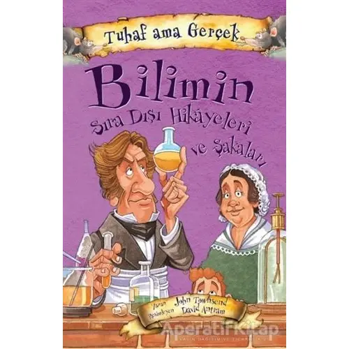 Bilimin Sıra Dışı Hikayeleri ve Şakaları - Tuhaf Ama Gerçek - John Townsend - Yağmur Çocuk