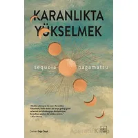 Karanlıkta Yükselmek - Sequoia Nagamatsu - İthaki Yayınları