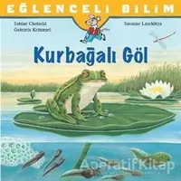 Eğlenceli Bilim: Kurbağalı Göl - Sabine Choinski - İş Bankası Kültür Yayınları