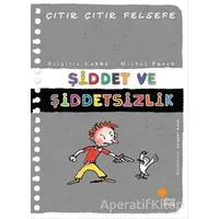 Şiddet ve Şiddetsizlik - Çıtır Çıtır Felsefe 22 - Brigitte Labbe - Günışığı Kitaplığı