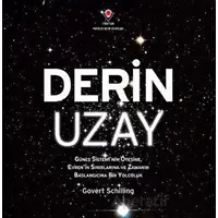 Derin Uzay - Güneş Sisteminin Ötesine Evrenin Sınırlarına ve Zamanın Başlangıcına Bir Yolculuk