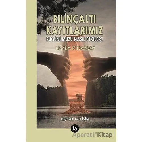 Bilinçaltı Kayıtlarımız - Leyla Fidanay - La Kitap