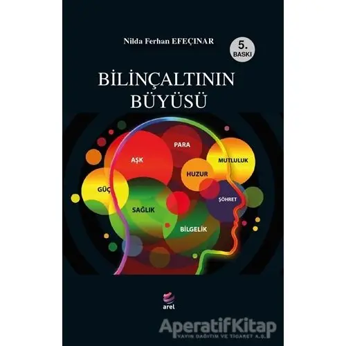 Bilinçaltının Büyüsü - Nilda Ferhan Efeçınar - Arel Kitap