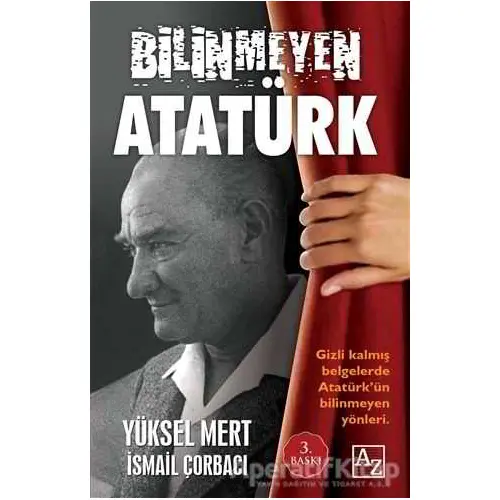 Bilinmeyen Atatürk - Yüksel Mert - Az Kitap