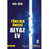 Tünelden Önceki Beyaz Ev - Işıl Işık - Yediveren Yayınları