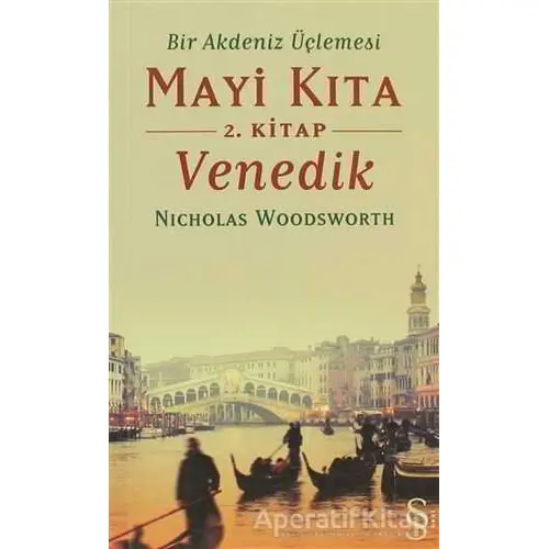 Bir Akdeniz Üçlemesi Mayi Kıta 2. Kitap Venedik - Nicholas Woodsworth - Everest Yayınları