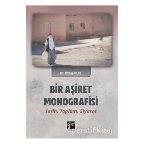 Bir Aşiret Monografisi - Vahap Uluç - Gazi Kitabevi