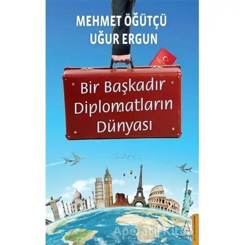 Bir Başkadır Diplomatların Dünyası - Uğur Ergun - Destek Yayınları