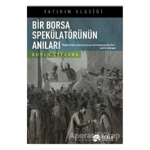 Bir Borsa Spekülatörünün Anıları - Edvin Lefevre - Scala Yayıncılık