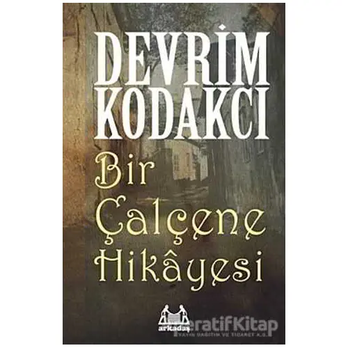 Bir Çalçene Hikayesi - Devrim Kodakcı - Arkadaş Yayınları