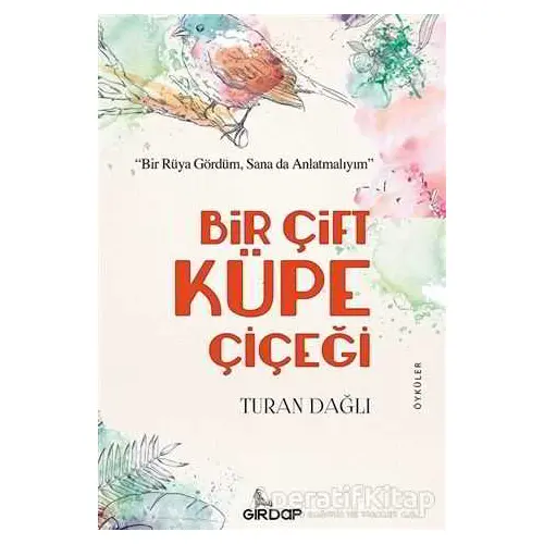 Bir Çift Küpe Çiçeği - Turan Dağlı - Girdap Kitap