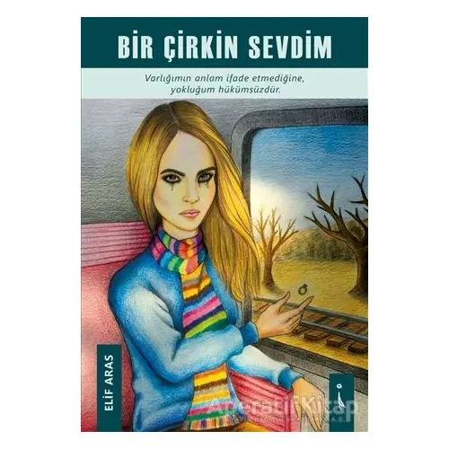 Bir Çirkin Sevdim - Elif Aras - İkinci Adam Yayınları