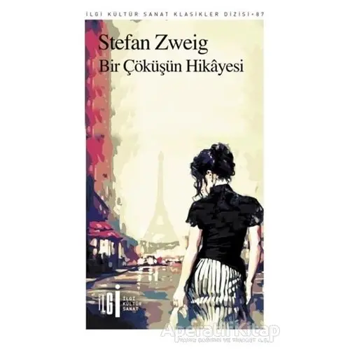 Bir Çöküşün Hikayesi - Stefan Zweig - İlgi Kültür Sanat Yayınları
