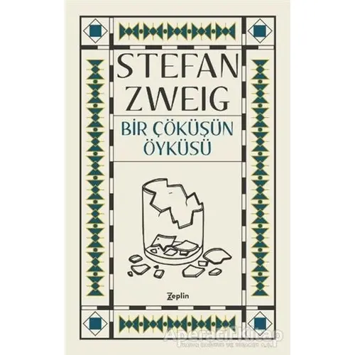 Bir Çöküşün Öyküsü - Stefan Zweig - Zeplin Kitap