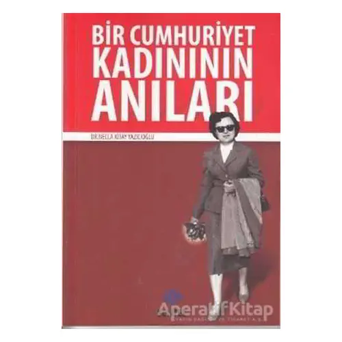 Bir Cumhuriyet Kadınının Anıları - Necla Kitay Yazıcıoğlu - Sentez Yayınları