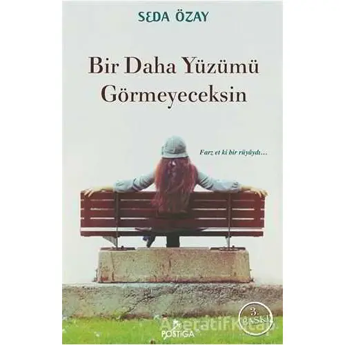 Bir Daha Yüzümü Görmeyeceksin - Seda Özay - Postiga Yayınları