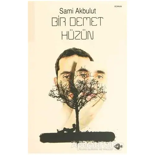 Bir Demet Hüzün - Sami Akbulut - P Kitap Yayıncılık