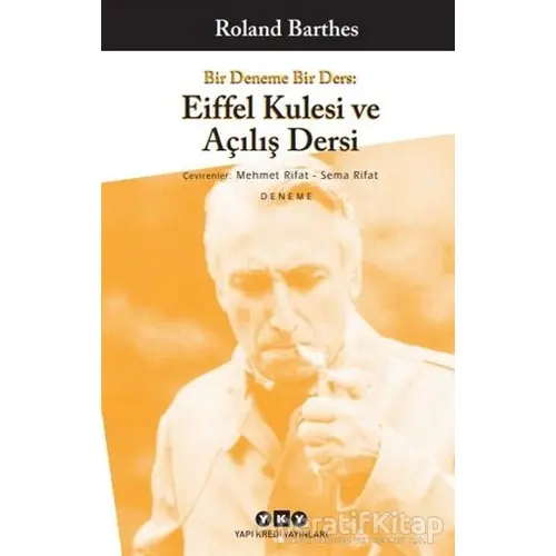 Bir Deneme Bir Ders: Eiffel Kulesi ve Açılış Dersi - Roland Barthes - Yapı Kredi Yayınları