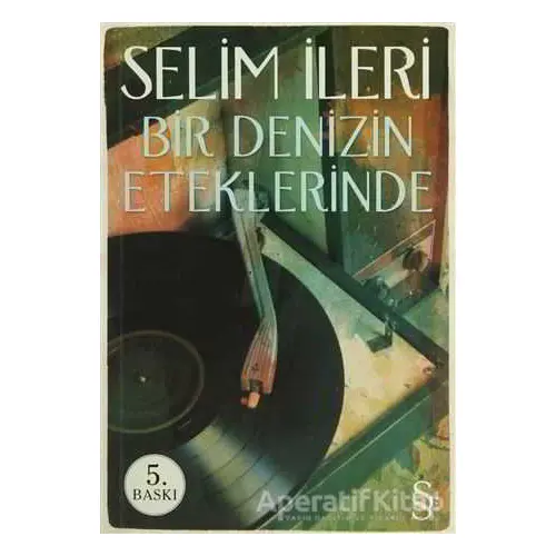 Bir Denizin Eteklerinde - Selim İleri - Everest Yayınları