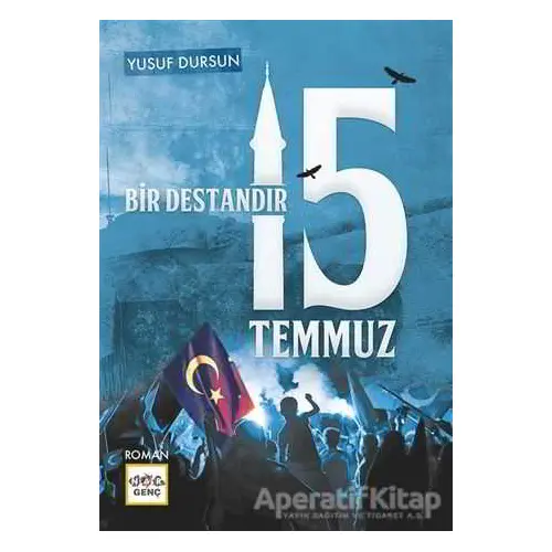 Bir Destandır 15 Temmuz - Yusuf Dursun - Nar Yayınları