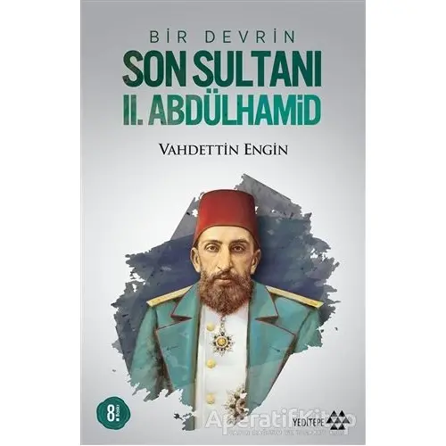 Bir Devrin Son Sultanı 2. Abdülhamid - Vahdettin Engin - Yeditepe Yayınevi