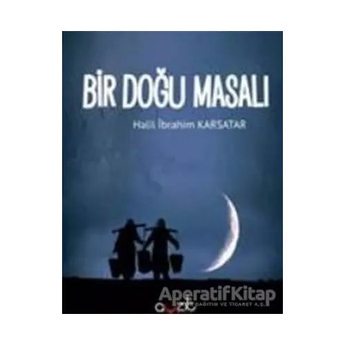 Bir Doğu Masalı - Halil İbrahim Karsatar - Ayzıt Yayınları