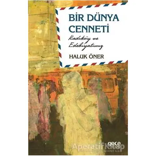 Bir Dünya Cenneti - Haluk Öner - Gece Kitaplığı