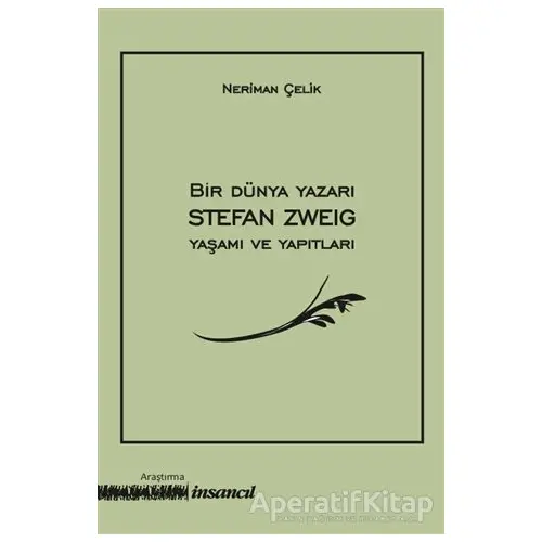 Bir Dünya Yazarı Stefan Zweig Yaşamı ve Yapıtları - Neriman Çelik - İnsancıl Yayınları