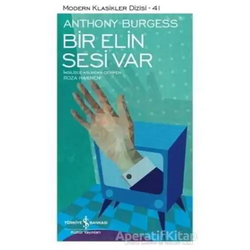 Bir Elin Sesi Var - Anthony Burgess - İş Bankası Kültür Yayınları