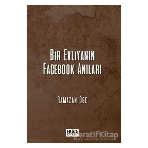 Bir Evliyanın Facebook Anıları - Ramazan Öge - Tilki Kitap