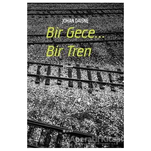 Bir Gece... Bir Tren - Johan Daisne - Alef Yayınevi