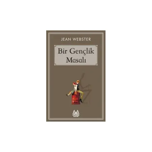 Bir Gençlik Masalı - Jean Webster - Arkadaş Yayınları