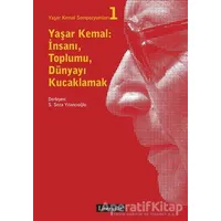 Yaşar Kemal: İnsanı, Toplumu, Dünyayı Kucaklamak - Yaşar Kemal Sempozyumları 1