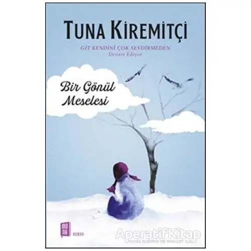 Bir Gönül Meselesi - Tuna Kiremitçi - Mona Kitap