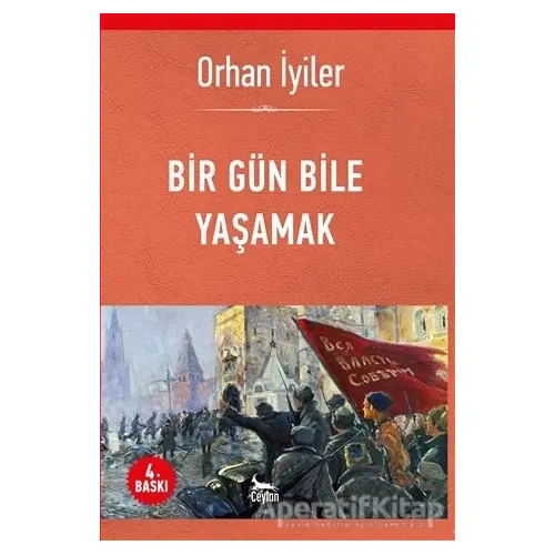 Bir Gün Bile Yaşamak - Orhan İyiler - Ceylan Yayınları