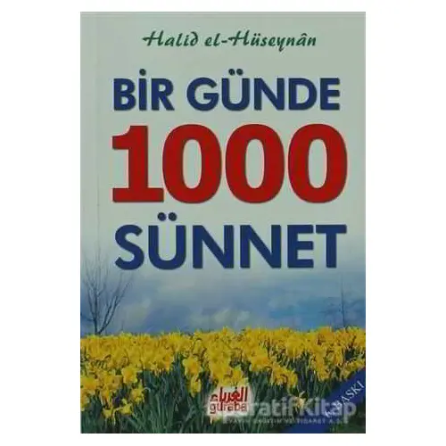 Bir Günde 1000 Sünnet - Halid el-Hüseynan - Guraba Yayınları