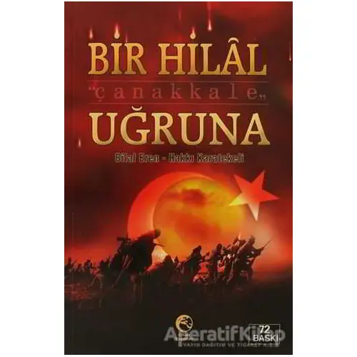 Bir Hilal Uğruna Çanakkale - Bilal Eren - Cihan Yayınları