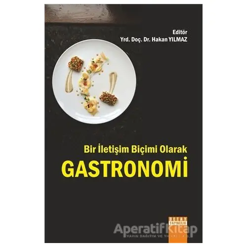 Bir İletişim Biçimi Olarak Gastronomi - Hakan Yılmaz - Detay Yayıncılık