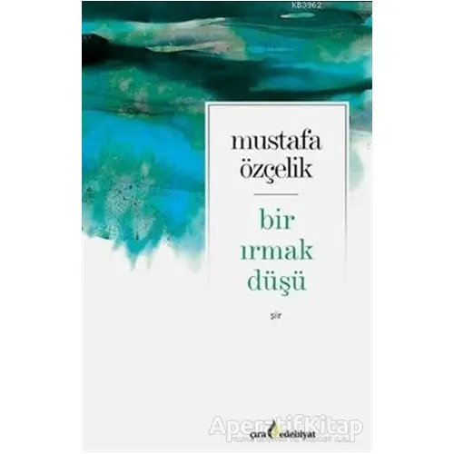 Bir Irmak Düşü - Mustafa Özçelik - Çıra Yayınları