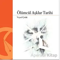 Ölümcül Aşklar Tarihi - Veysel Çolak - Hayal Yayınları