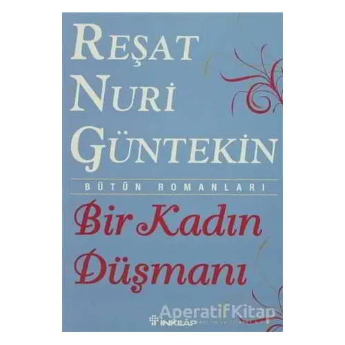 Bir Kadın Düşmanı - Reşat Nuri Güntekin - İnkılap Kitabevi