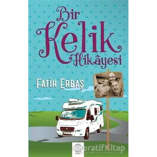 Bir Kelik Hikayesi - Fatih Erbaş - Post Yayınevi