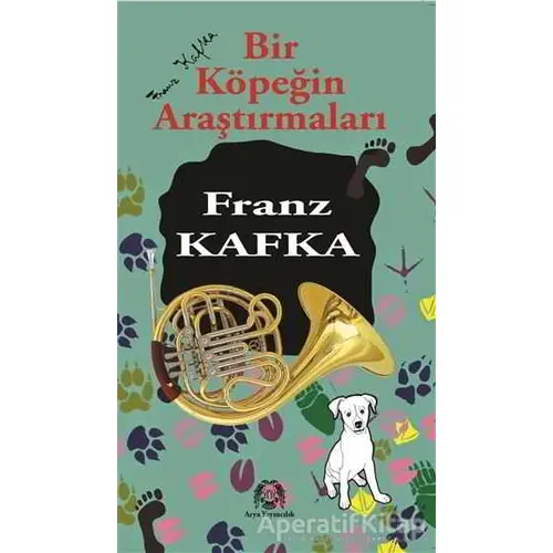 Bir Köpeğin Araştırmaları - Franz Kafka - Arya Yayıncılık