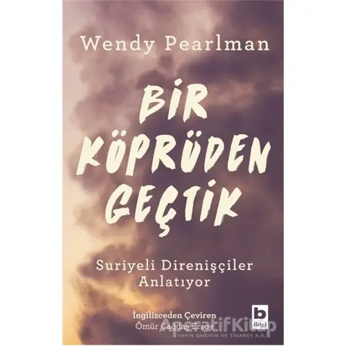Bir Köprüden Geçtik - Wendy Pearlman - Bilgi Yayınevi